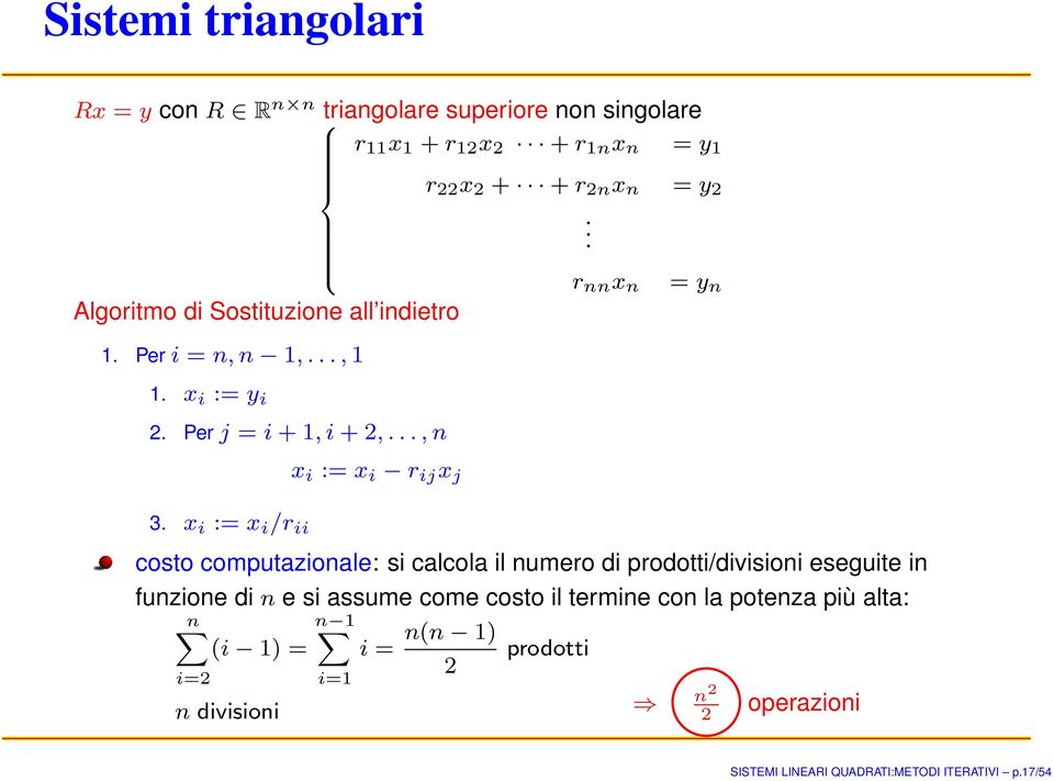 x i := x i /r ii x i := x i r ij x j costo computazionale: si calcola il numero di prodotti/divisioni eseguite in funzione di n e si