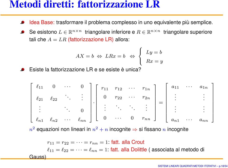 fattorizzazione LR e se esiste è unica? l 0 0 l 2 l 22.......... 0 r r 2 r n 0 r 22 r 2n.......... = a a n.