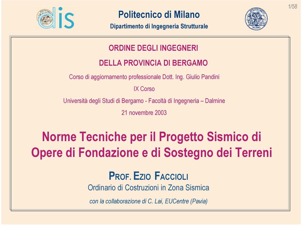 2003 Norme Tecniche per il Progetto Sismico di Opere di Fondazione e di Sostegno dei Terreni PROF.