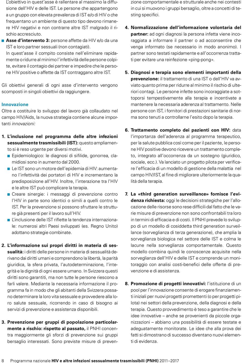 rischio accresciuto. Asse d intervento 3: persone affette da HIV e/o da una IST e loro partner sessuali (non contagiati).