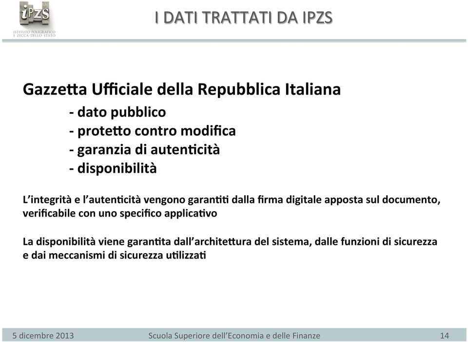 firma digitale apposta sul documento, verificabile con uno specifico applica0vo La disponibilità viene