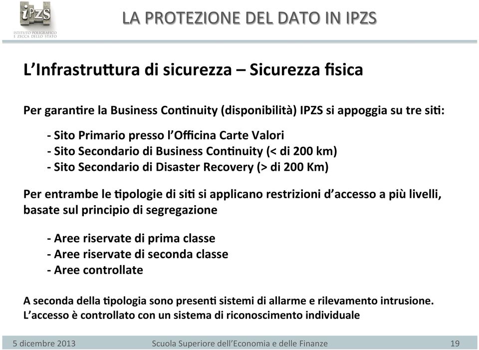 0pologie di si0 si applicano restrizioni d accesso a più livelli, basate sul principio di segregazione - Aree riservate di prima classe - Aree riservate di seconda