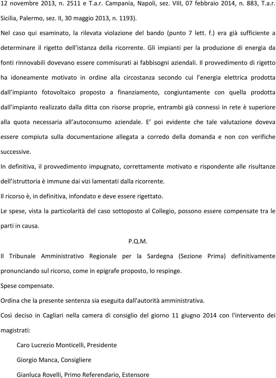 Gli impianti per la produzione di energia da fonti rinnovabili dovevano essere commisurati ai fabbisogni aziendali.