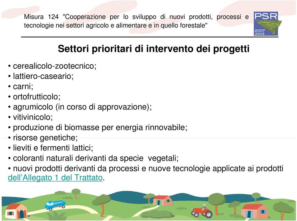 rinnovabile; risorse genetiche; lieviti e fermenti lattici; coloranti naturali derivanti da specie