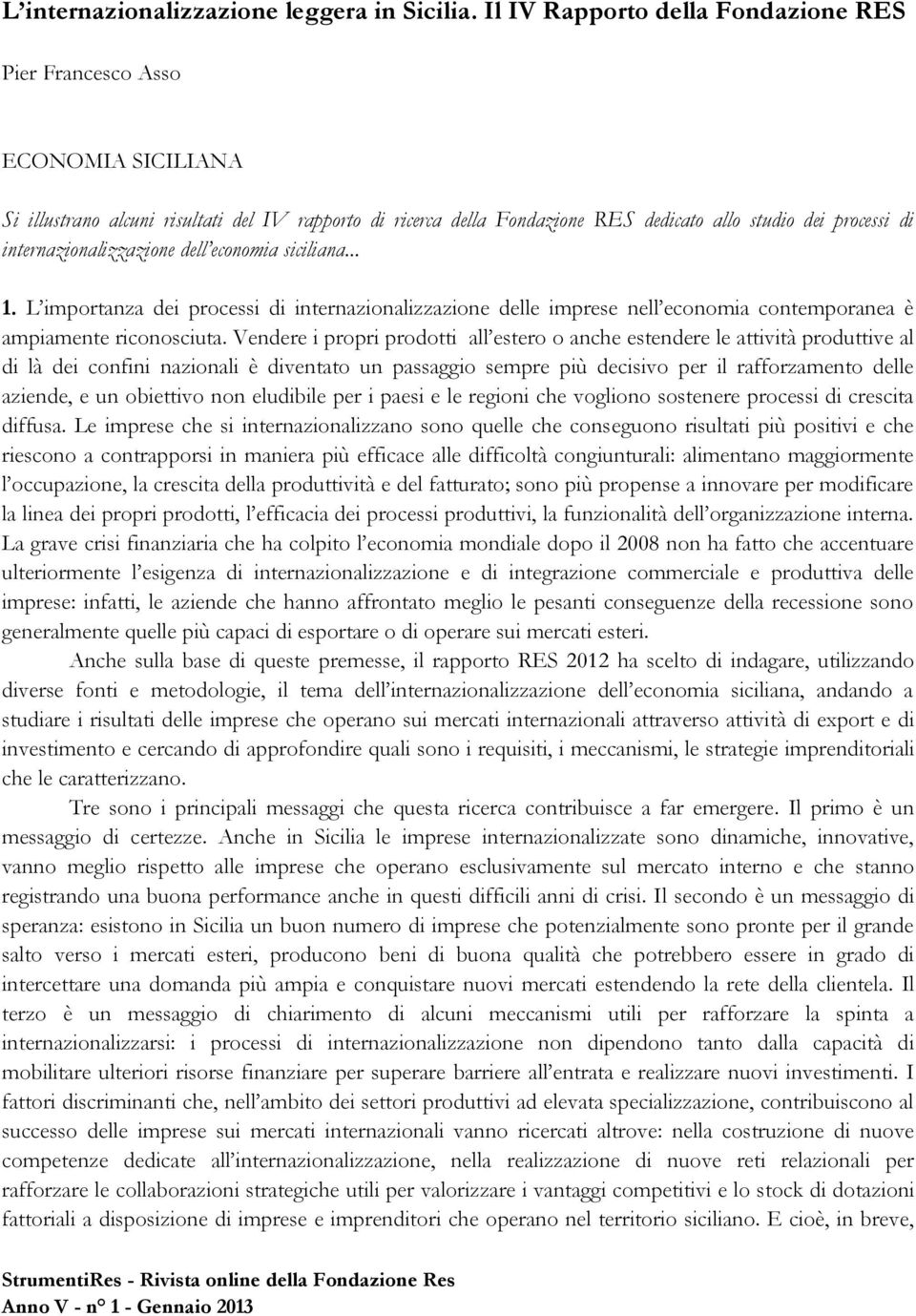 internazionalizzazione dell economia siciliana... 1. L importanza dei processi di internazionalizzazione delle imprese nell economia contemporanea è ampiamente riconosciuta.