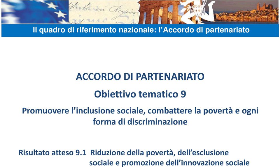 combattere la povertà e ogni forma di discriminazione Risultato atteso 9.