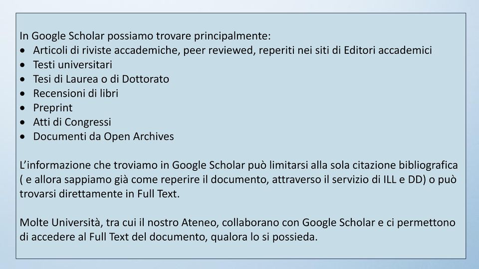 limitarsi alla sola citazione bibliografica ( e allora sappiamo già come reperire il documento, attraverso il servizio di ILL e DD) o può trovarsi direttamente