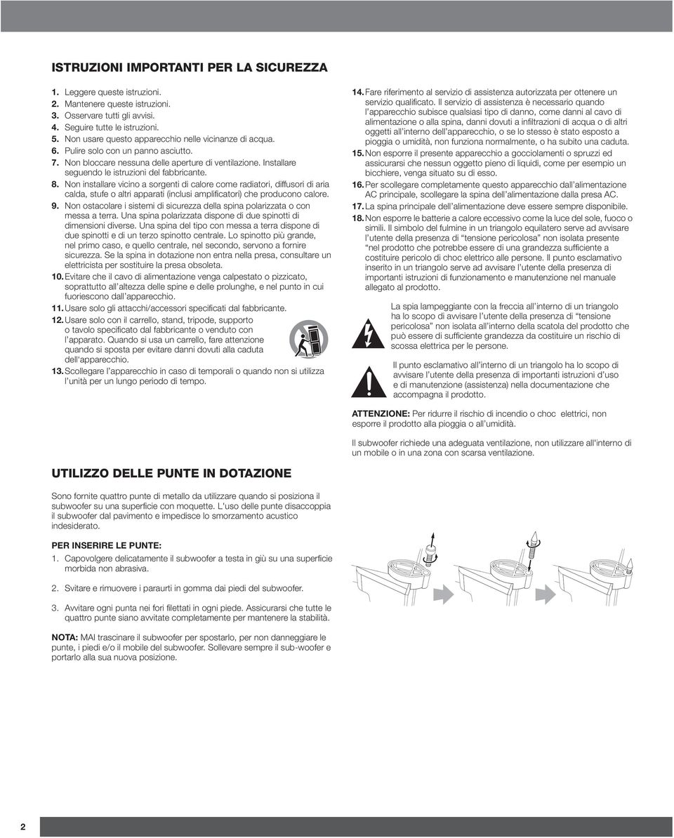 8. Non installare vicino a sorgenti di calore come radiatori, diffusori di aria calda, stufe o altri apparati (inclusi amplificatori) che producono calore. 9.