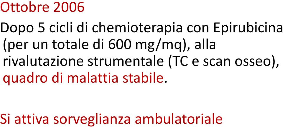 rivalutazione strumentale (TC e scan osseo),