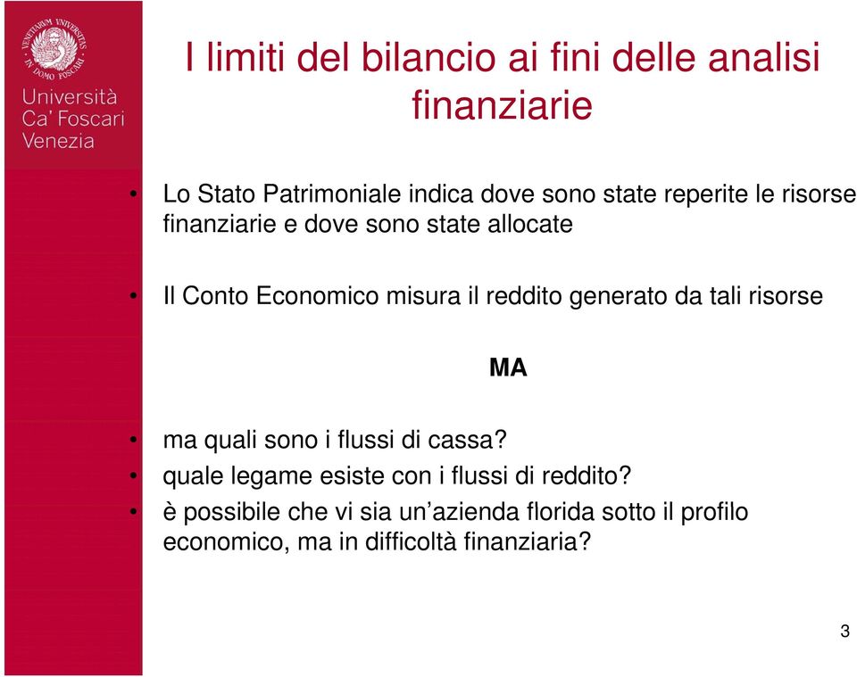 generato da tali risorse MA ma quali sono i flussi di cassa?