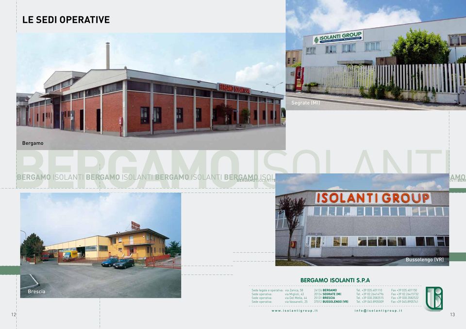 401150 Sede operativa: via Miglioli, 43 20134 SEGRATE (MI) Tel. +39 02.26414796 Fax +39 02.