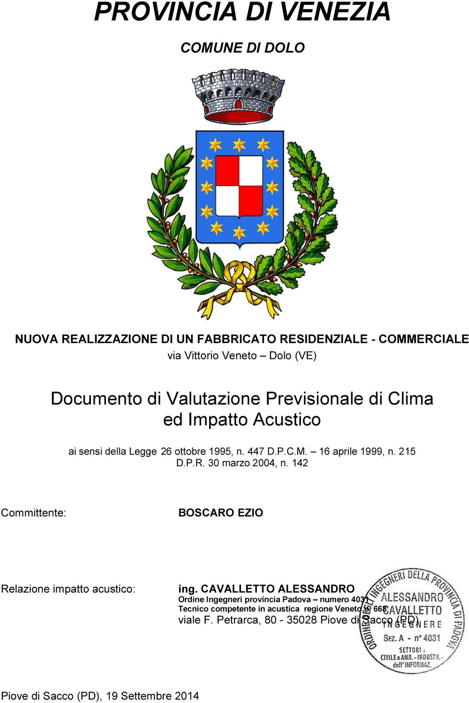 30 marzo 2004, n. 142 Committente: BOSCARO EZIO Relazione impatto acustico: ing.