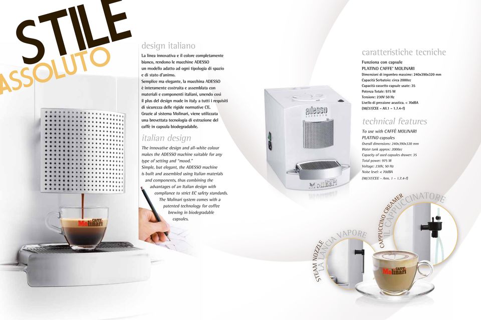 rigide normative CE. Grazie al sistema Molinari, viene utilizzata una brevettata tecnologia di estrazione del caffè in capsula biodegradabile.