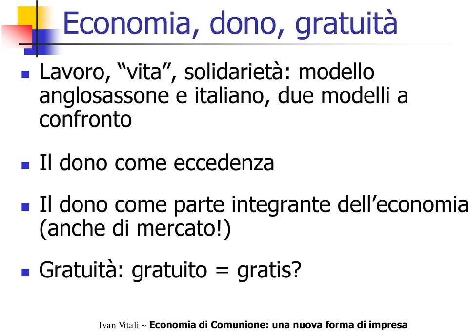 confronto Il dono come eccedenza Il dono come parte