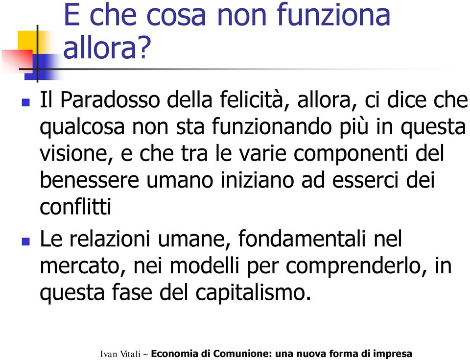 più in questa visione, e che tra le varie componenti del benessere umano