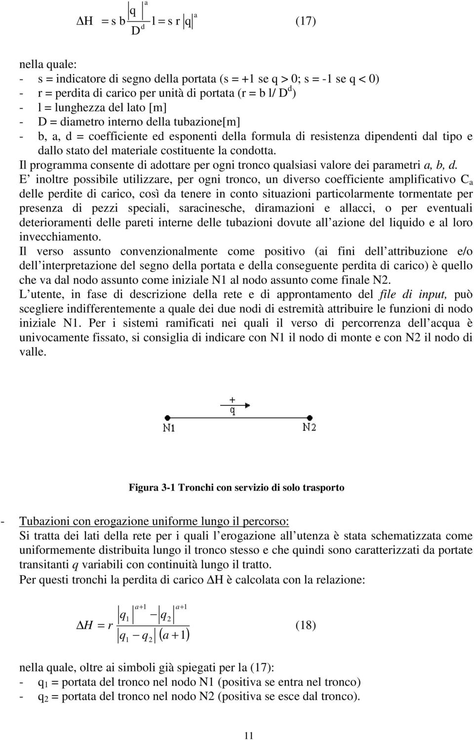 Il programma consente di adottare per ogni tronco qualsiasi valore dei parametri a, b, d.