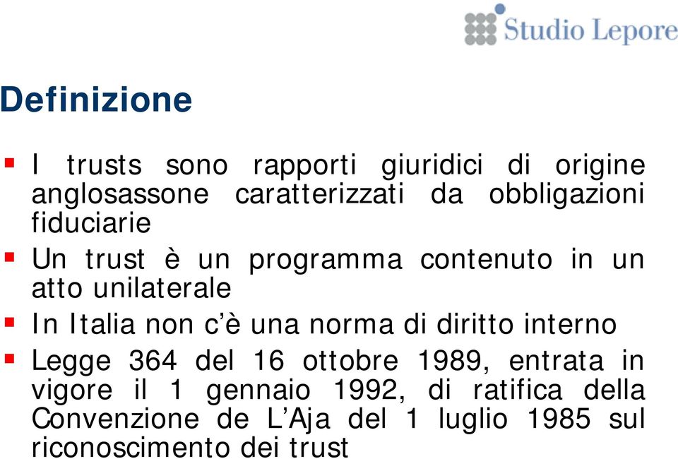 non c è una norma di diritto interno Legge 364 del 16 ottobre 1989, entrata in vigore il 1