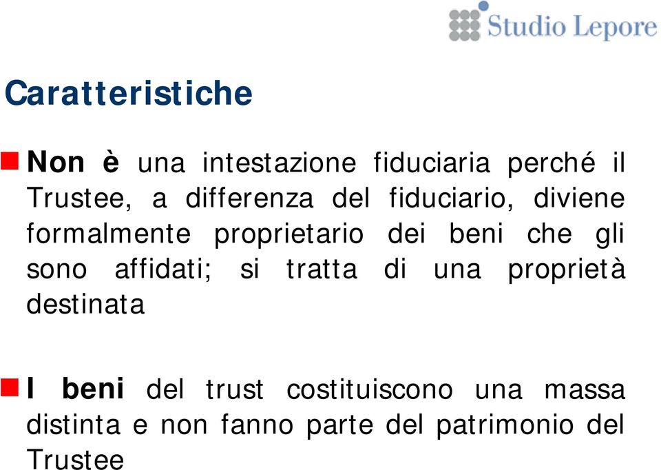 gli sono affidati; si tratta di una proprietà destinata I beni del trust