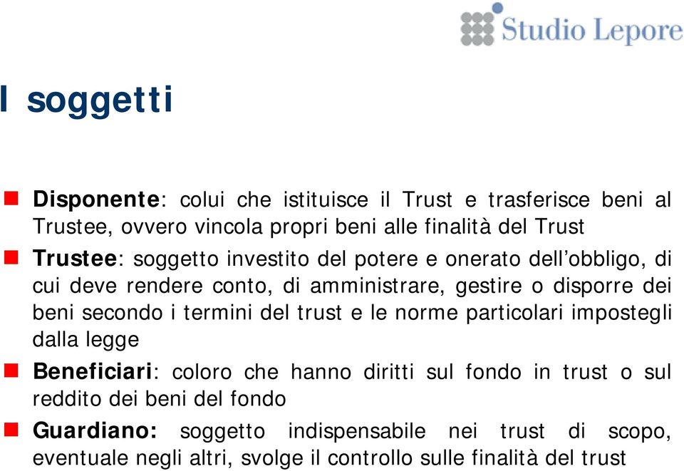 secondo i termini del trust e le norme particolari impostegli dalla legge Beneficiari: coloro che hanno diritti sul fondo in trust o sul