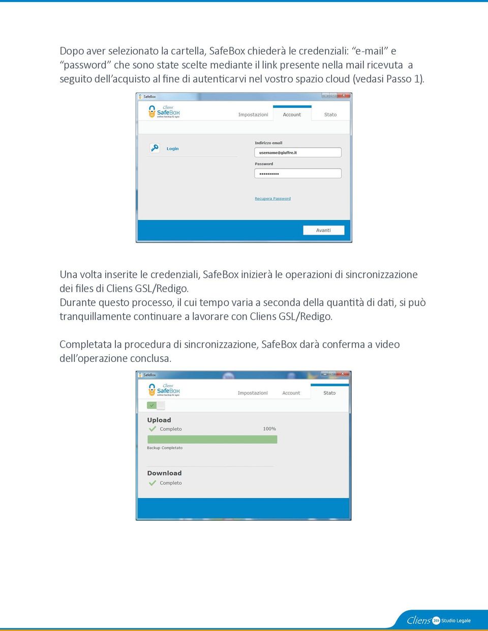 Una volta inserite le credenziali, SafeBox inizierà le operazioni di sincronizzazione dei files di Cliens GSL/Redigo.