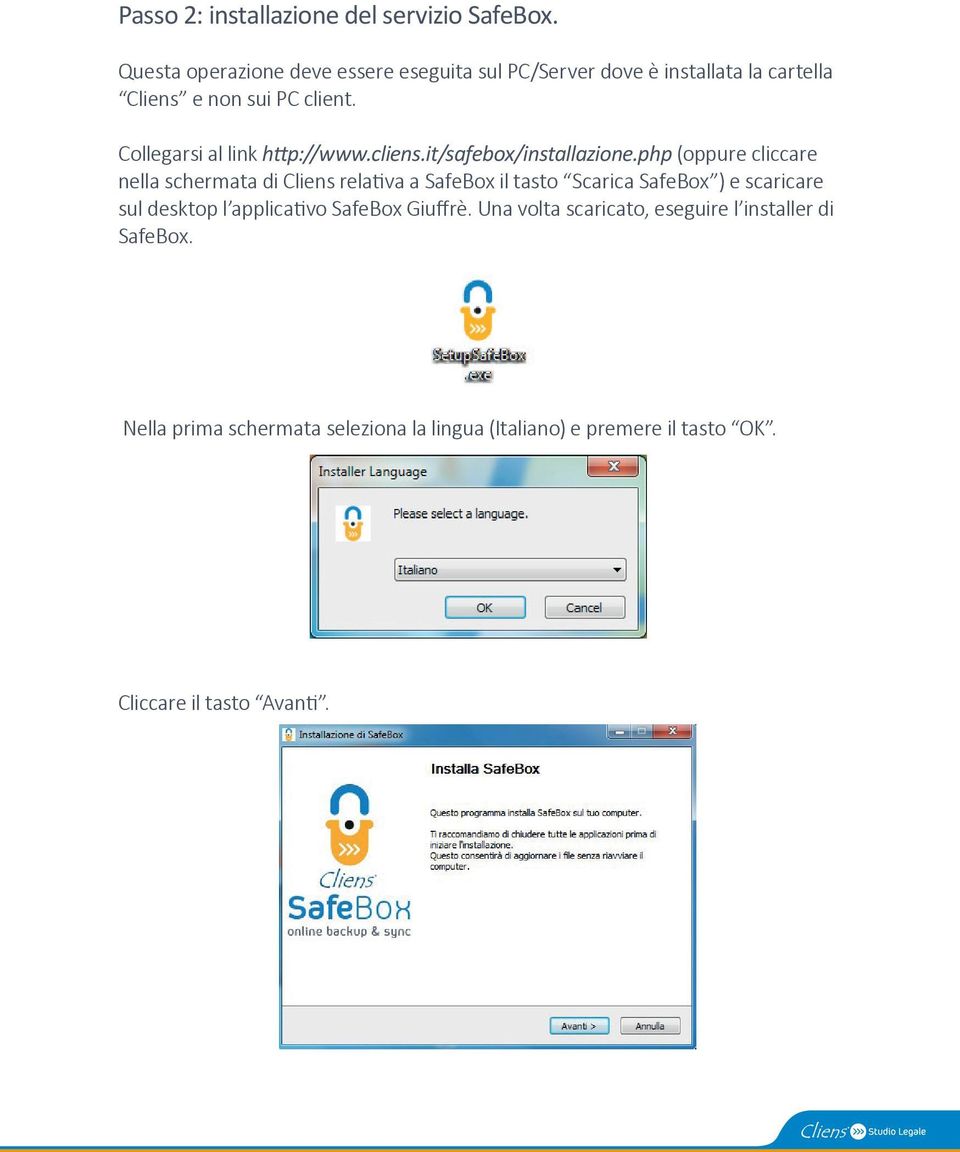 Collegarsi al link h p://www.cliens.it/safebox/installazione.