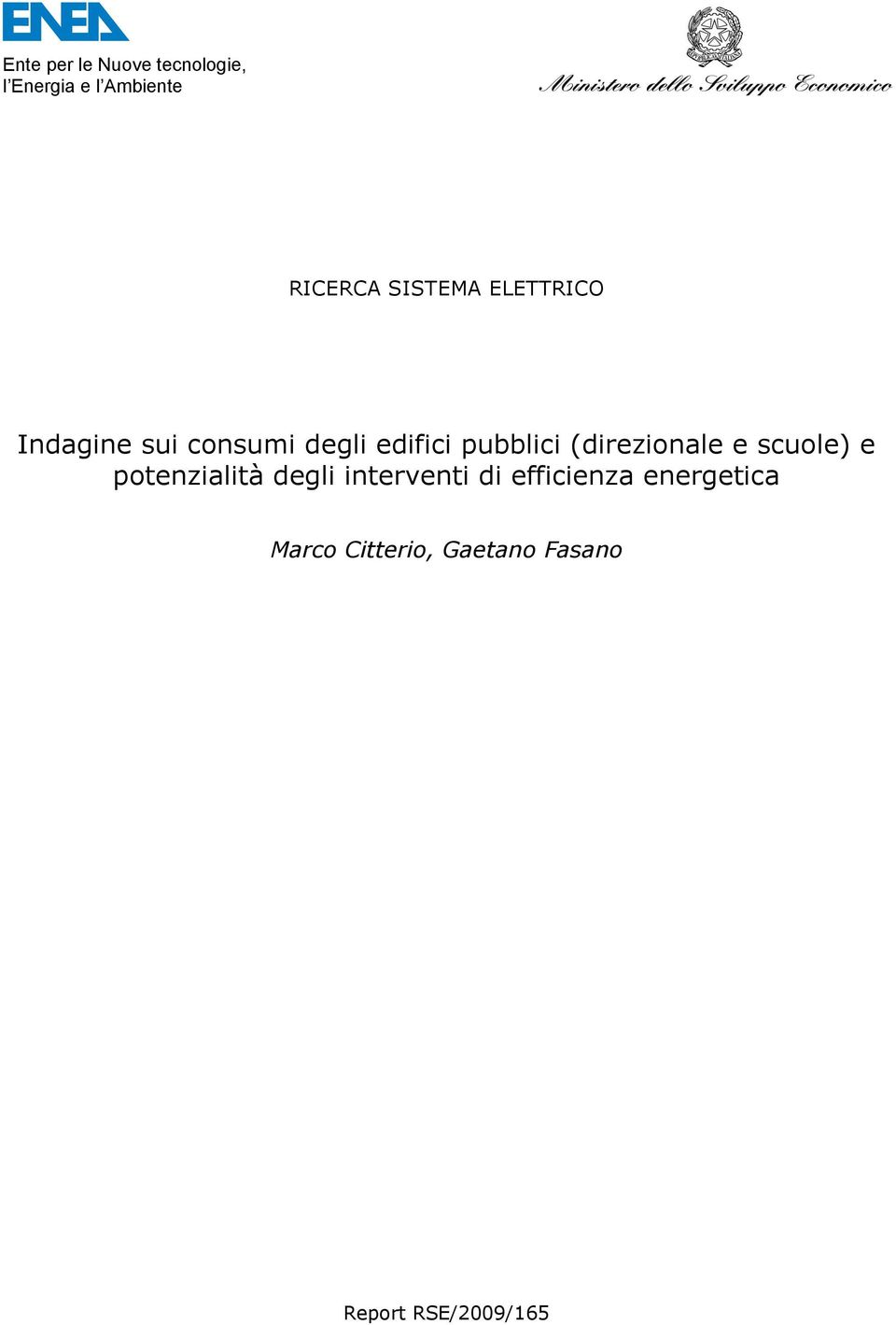 (direzionale e scuole) e potenzialità degli interventi di