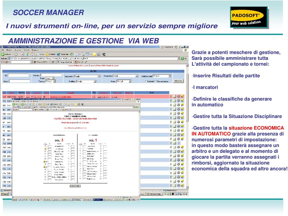 -Gestire tutta la situazione ECONOMICA IN AUTOMATICO grazie alla presenza di numerosi parametri di impostazione: in questo modo basterà assegnare