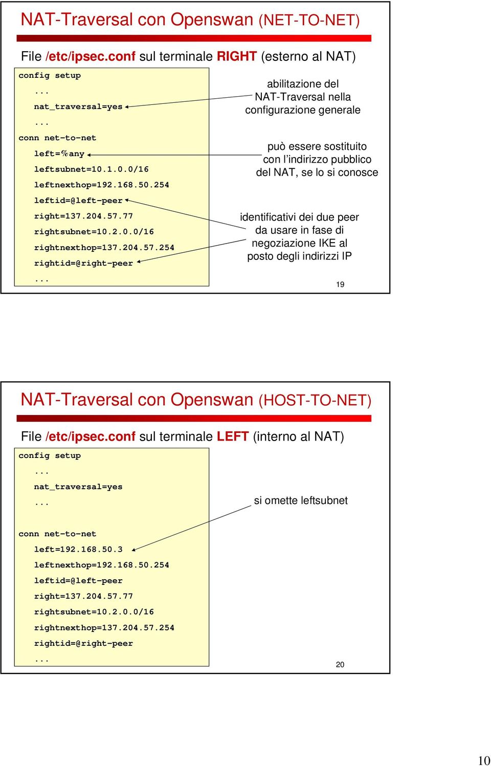 77 rightsubnet=10.2.0.0/16 rightnexthop=137.204.57.