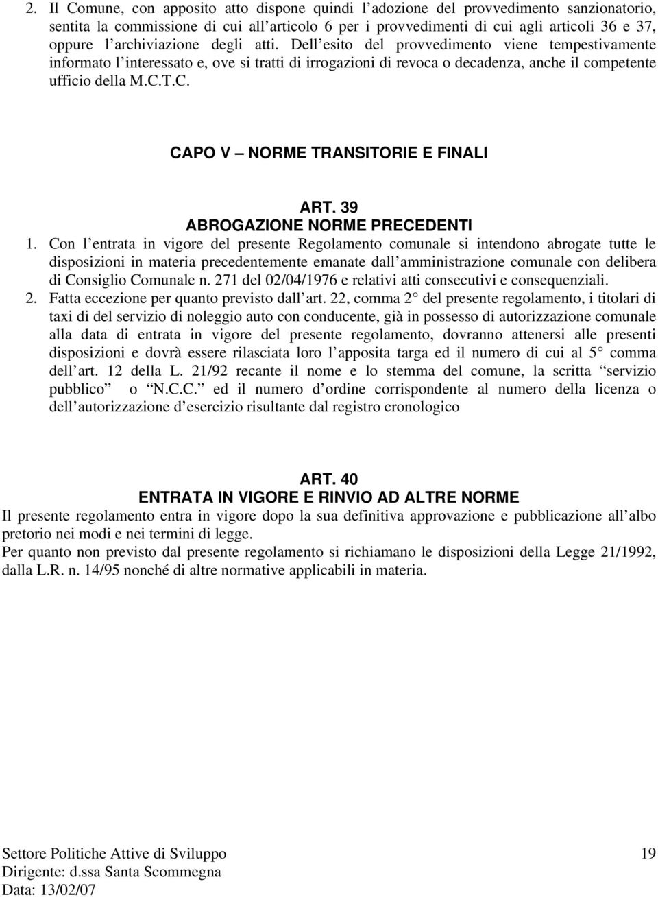 T.C. CAPO V NORME TRANSITORIE E FINALI ART. 39 ABROGAZIONE NORME PRECEDENTI 1.