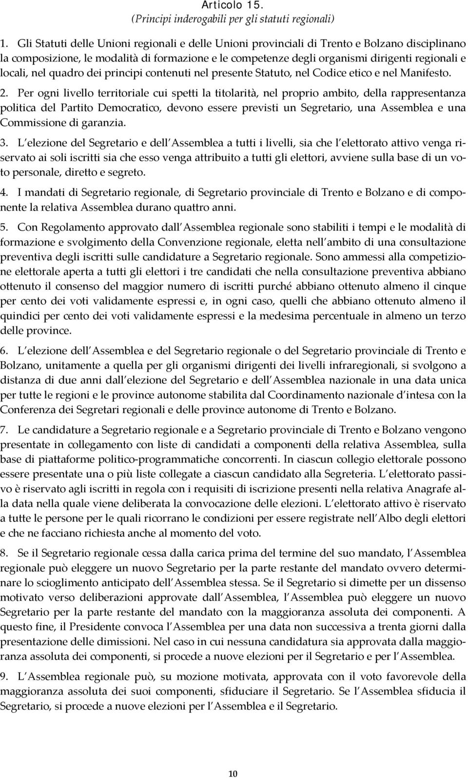 nel quadro dei principi contenuti nel presente Statuto, nel Codice etico e nel Manifesto. 2.