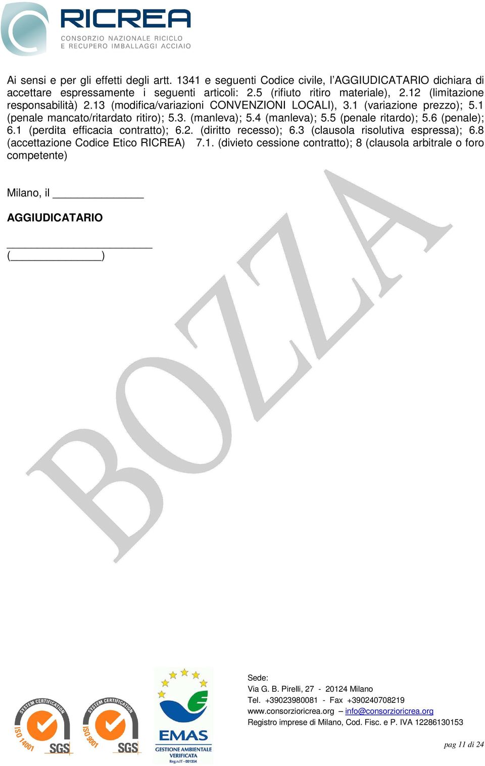 1 (penale mancato/ritardato ritiro); 5.3. (manleva); 5.4 (manleva); 5.5 (penale ritardo); 5.6 (penale); 6.1 (perdita efficacia contratto); 6.2.