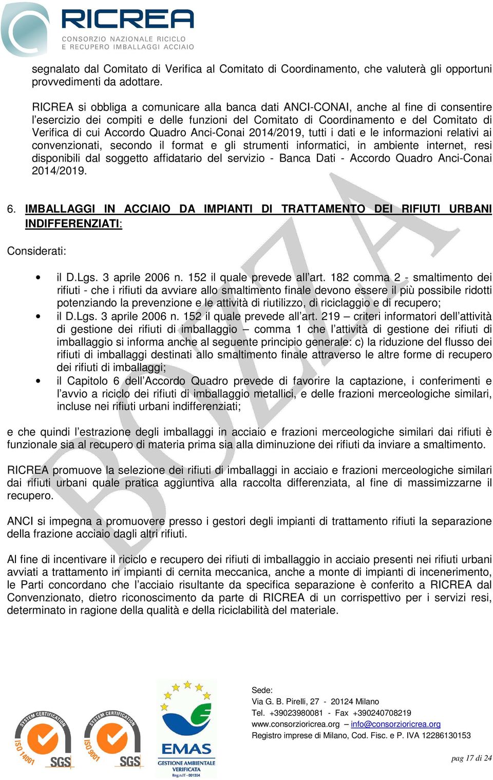 Quadro Anci-Conai 2014/2019, tutti i dati e le informazioni relativi ai convenzionati, secondo il format e gli strumenti informatici, in ambiente internet, resi disponibili dal soggetto affidatario