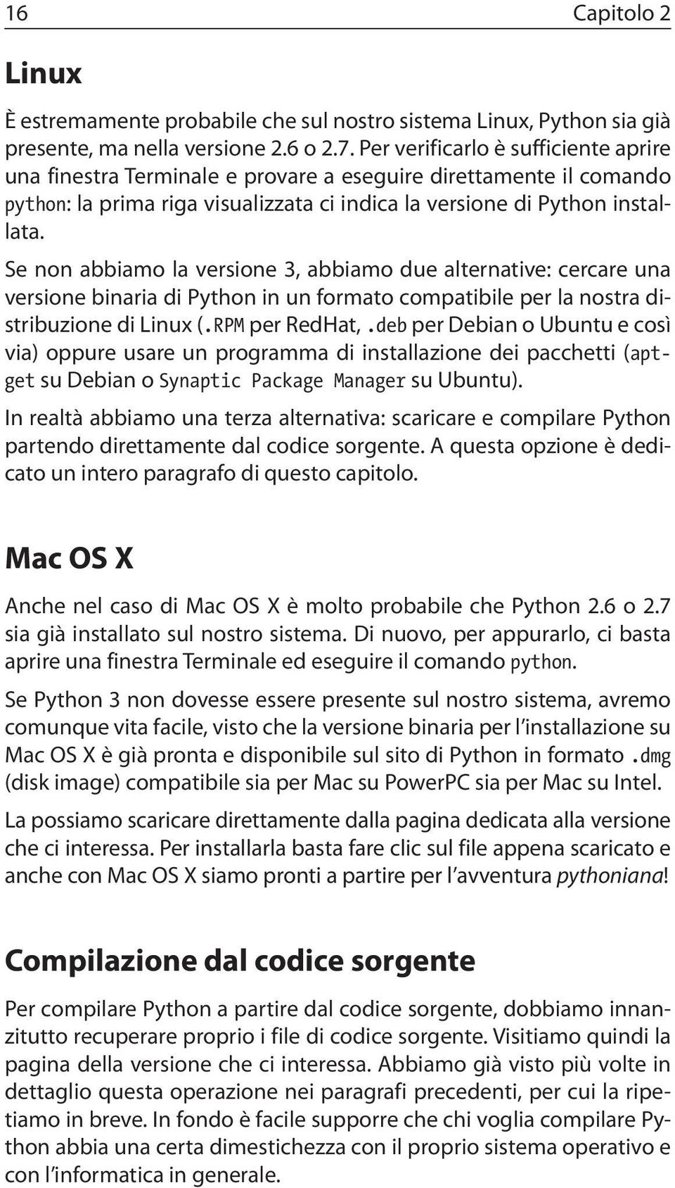 Se non abbiamo la versione 3, abbiamo due alternative: cercare una versione binaria di Python in un formato compatibile per la nostra distribuzione di Linux (.RPM per RedHat,.