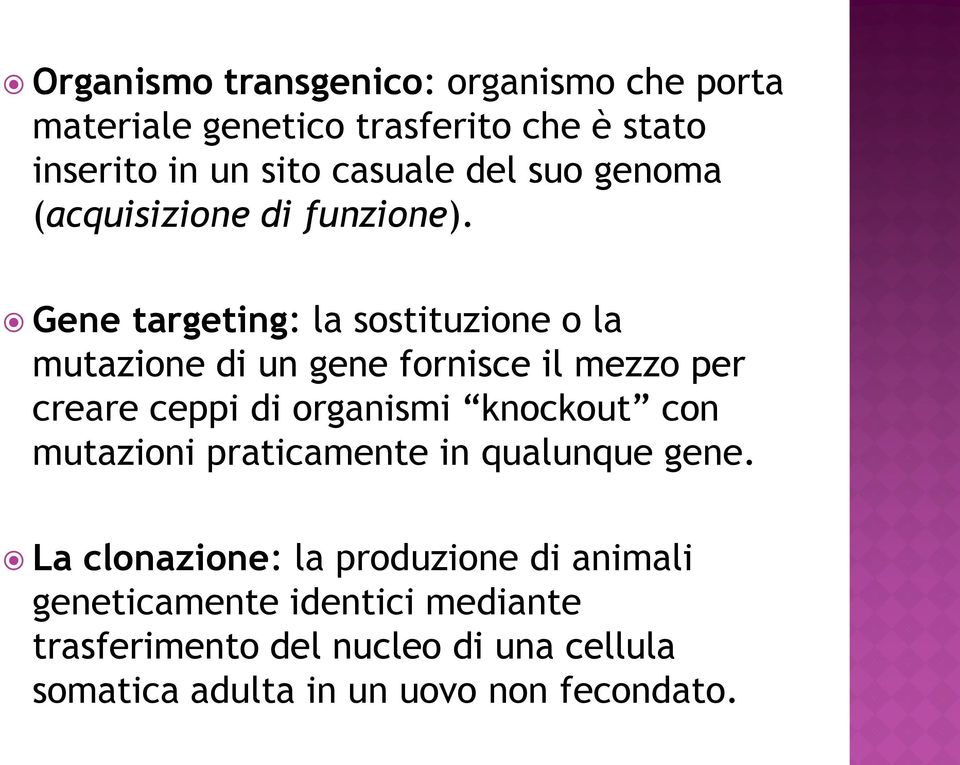 Gene targeting: la sostituzione o la mutazione di un gene fornisce il mezzo per creare ceppi di organismi knockout