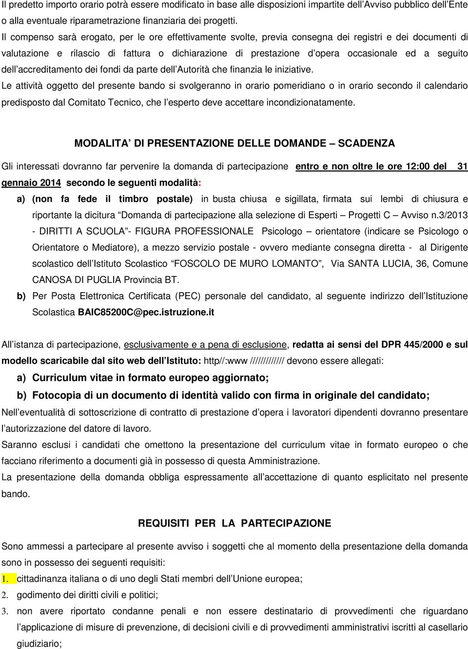 seguito dell accreditamento dei fondi da parte dell Autorità che finanzia le iniziative.