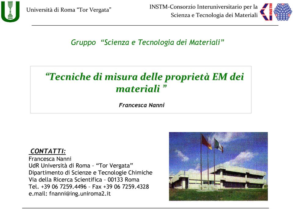 CONTATTI: Francesca Nanni UdR Università di Roma Tor Vergata Dipartimento di Scienze e Tecnologie Chimiche