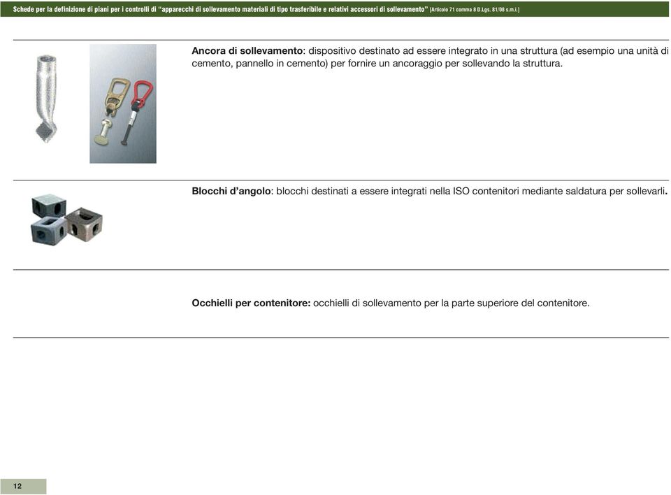 Blocchi d angolo: blocchi destinati a essere integrati nella ISO contenitori mediante saldatura per