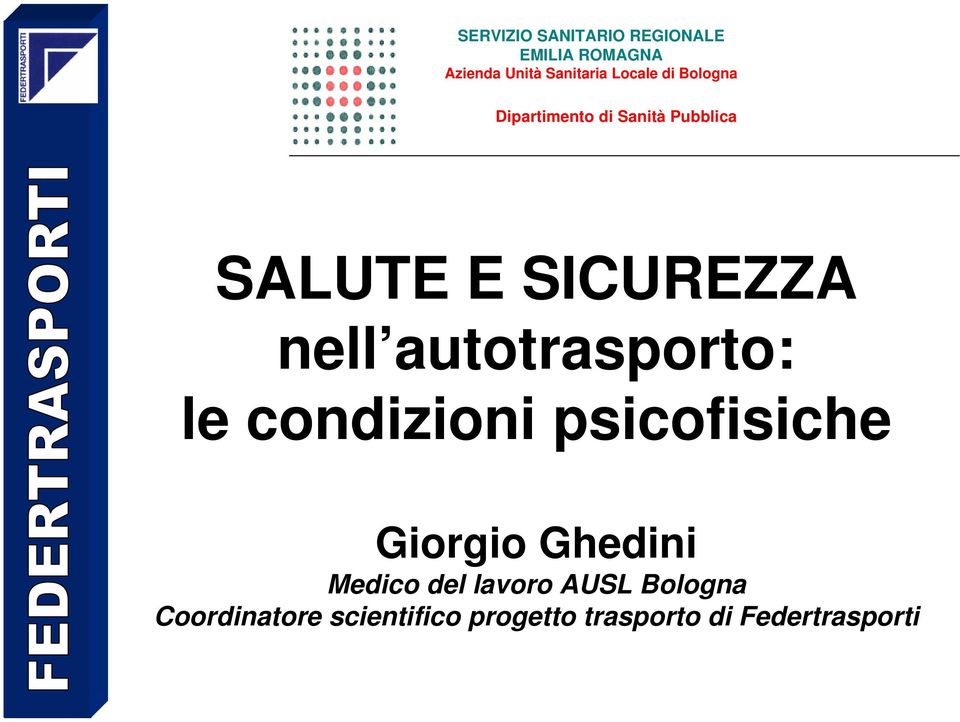 nell autotrasporto: le condizioni psicofisiche Giorgio Ghedini Medico