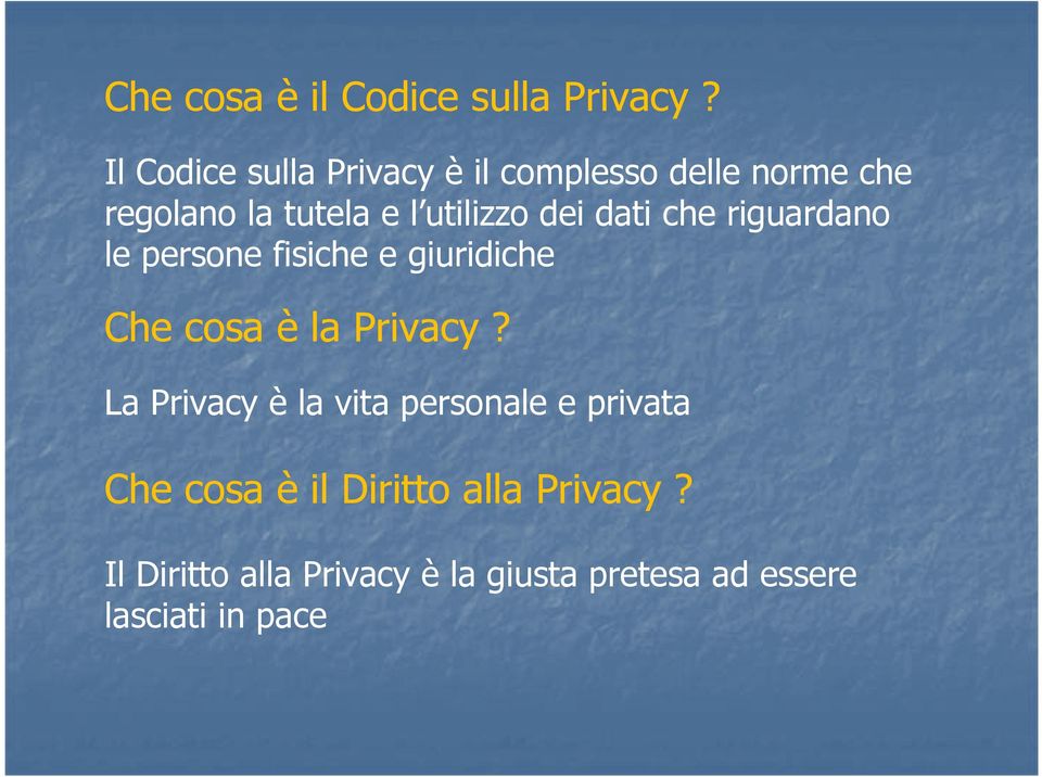 dei dati che riguardano le persone fisiche e giuridiche Che cosa è la Privacy?