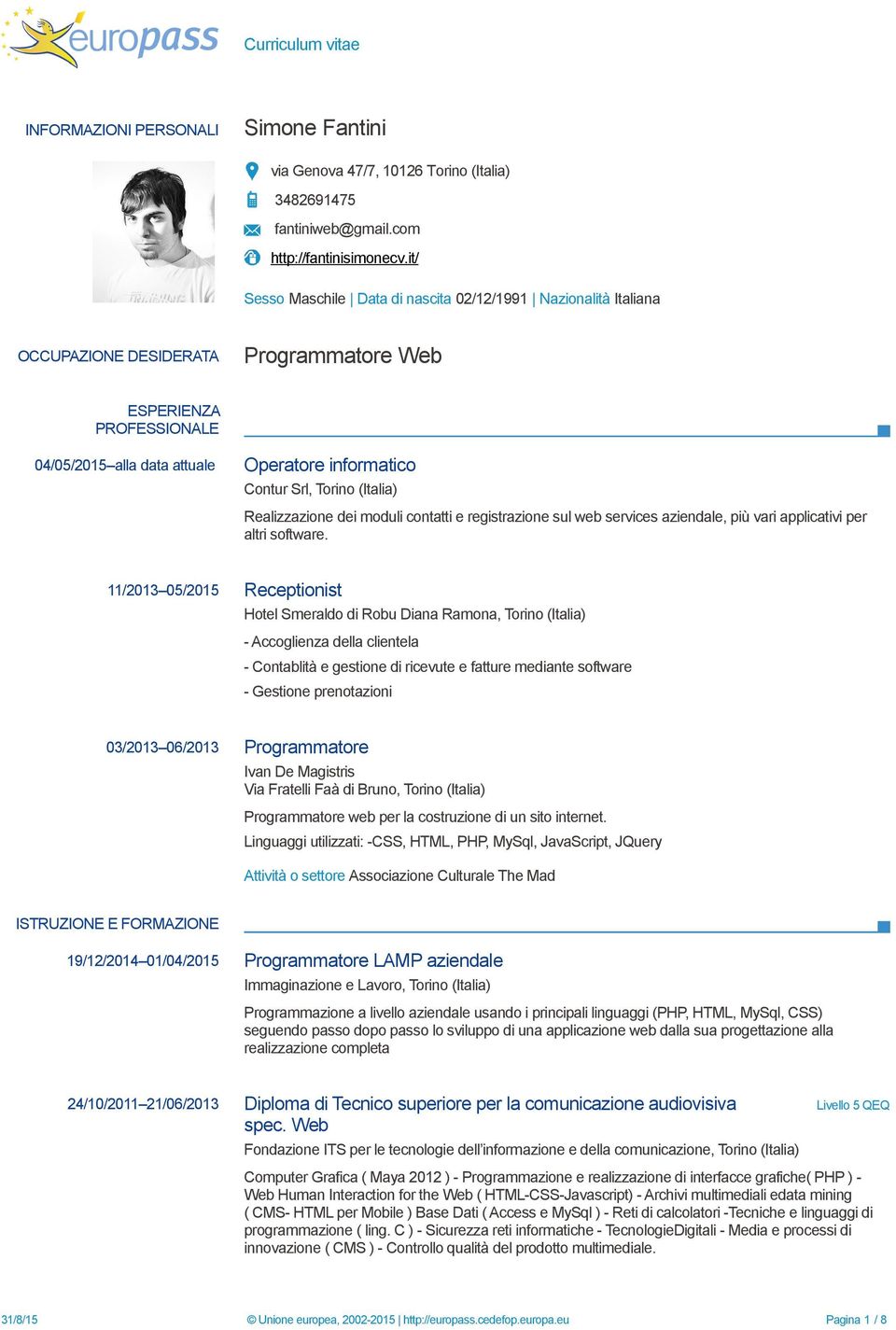 Torino (Italia) Realizzazione dei moduli contatti e registrazione sul web services aziendale, più vari applicativi per altri software.