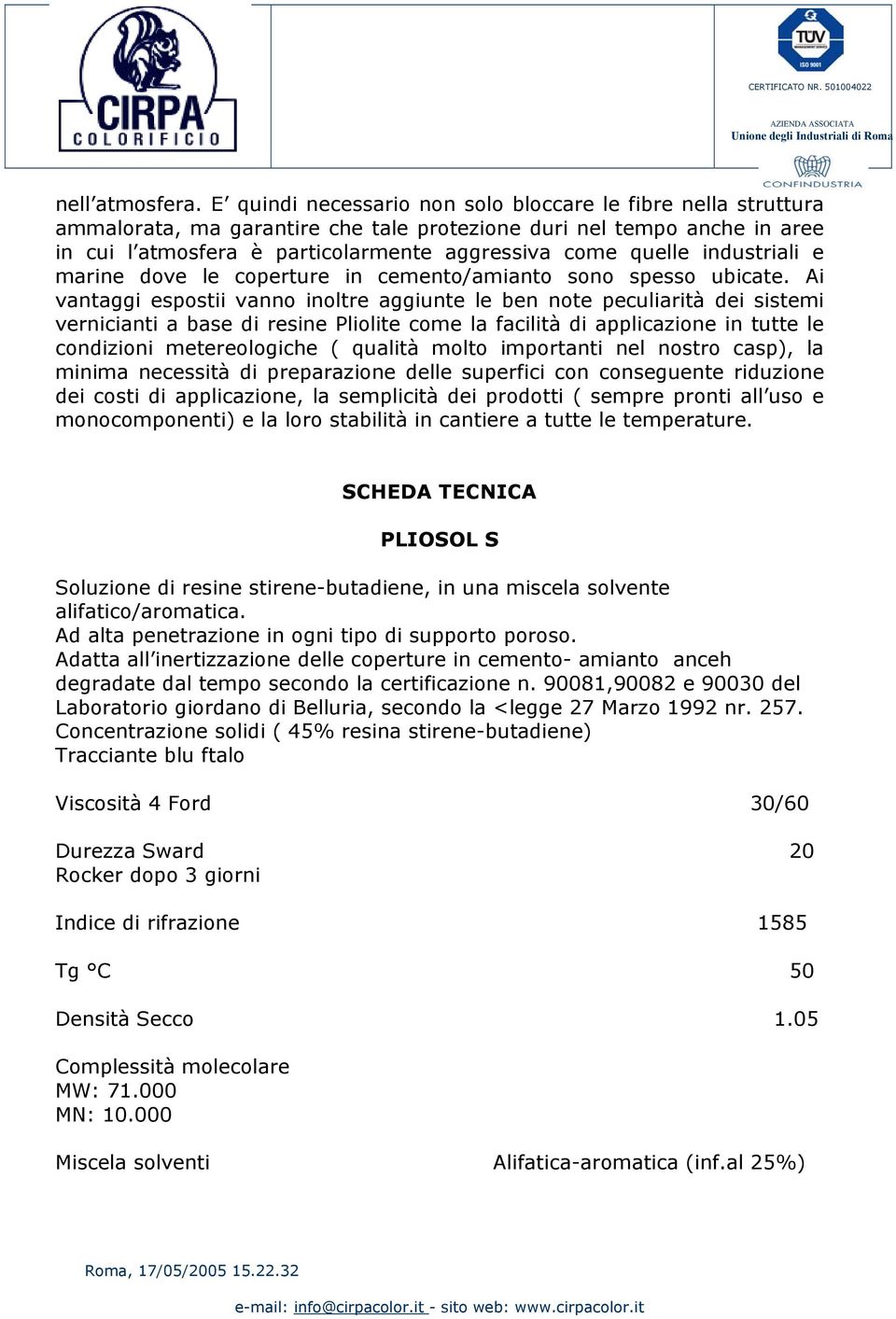 industriali e marine dove le coperture in cemento/amianto sono spesso ubicate.