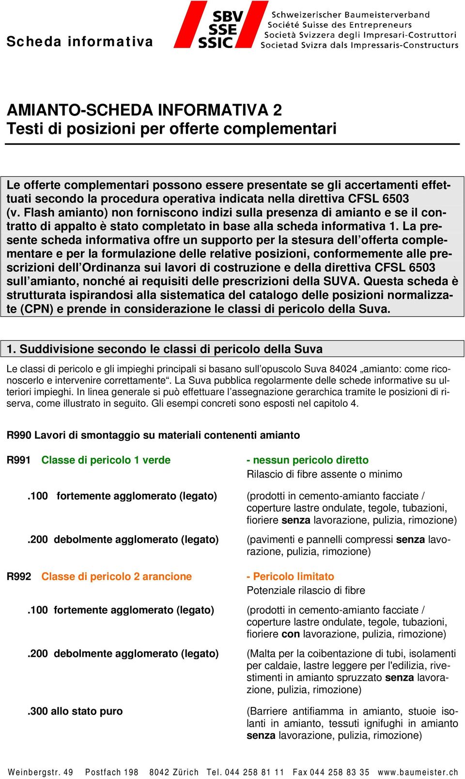 La presente scheda informativa offre un sporto per la stesura dell offerta complementare e per la formulazione delle relative posizioni, conformemente alle prescrizioni dell Ordinanza sui lavori di