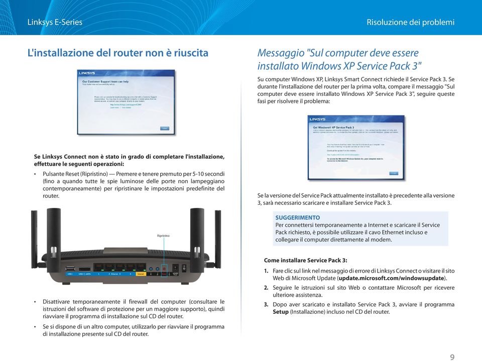 Se durante l'installazione del router per la prima volta, compare il messaggio "Sul computer deve essere installato Windows XP Service Pack 3", seguire queste fasi per risolvere il problema: Se