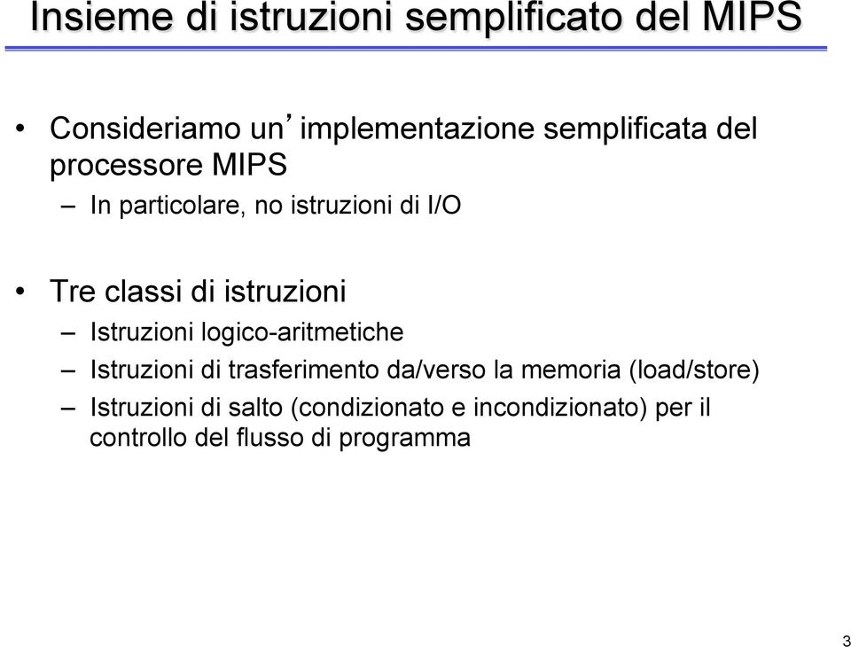 Istruzioni logico-aritmetiche Istruzioni di trasferimento da/verso la memoria