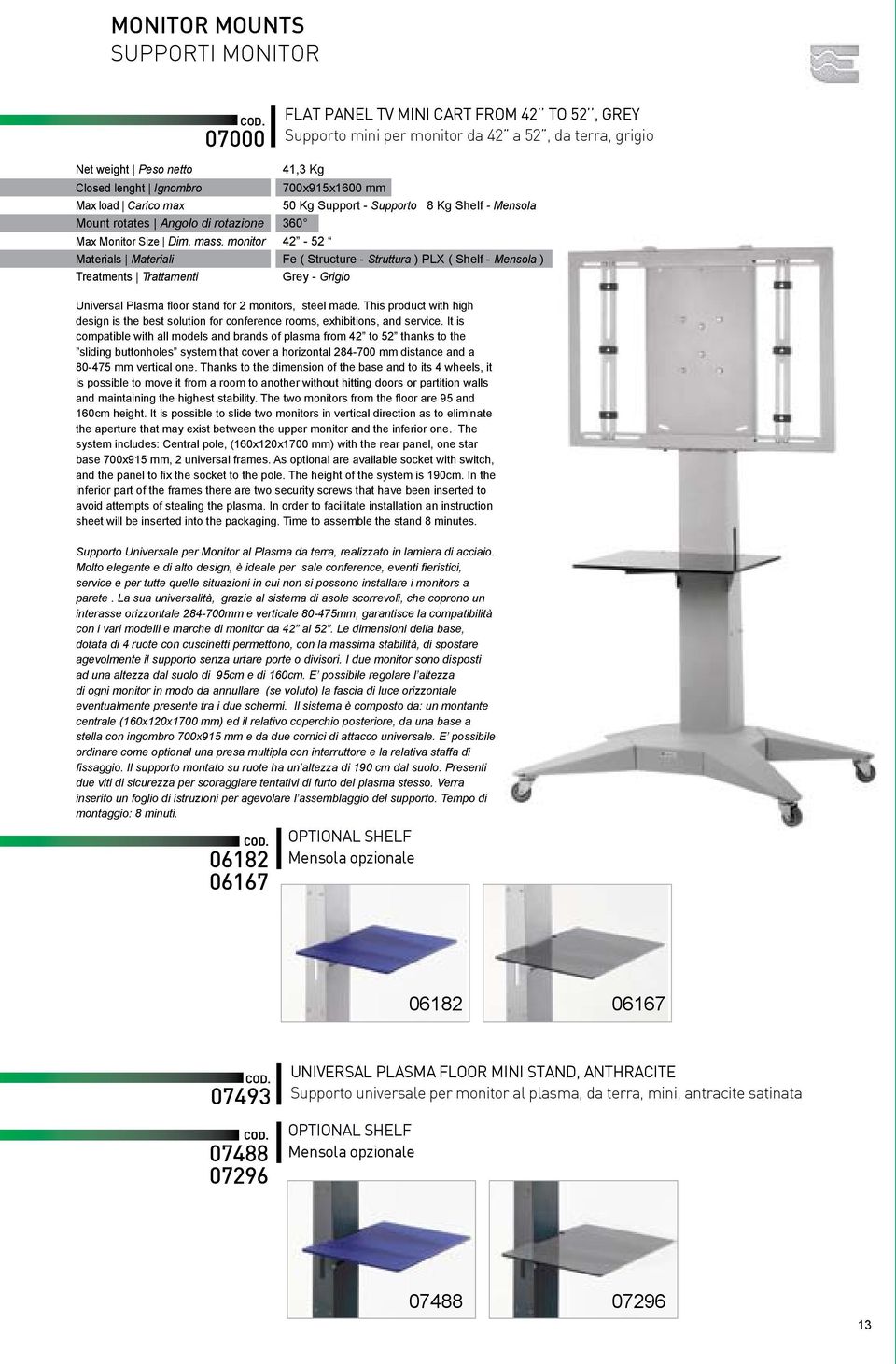 monitor 42-52 ( Structure - Struttura ) PLX ( Shelf - Mensola ) Grey - Grigio Universal Plasma floor stand for 2 monitors, steel made.