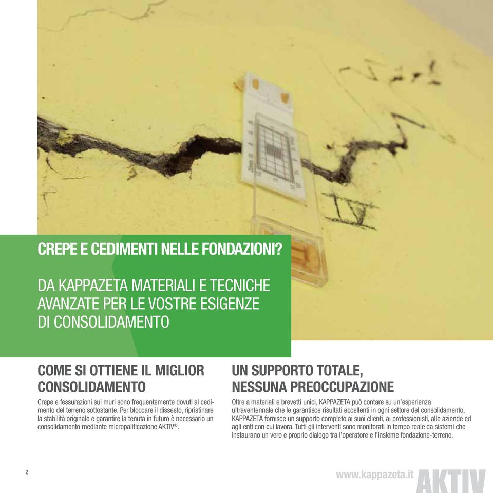 terreno sottostante. Per bloccare il dissesto, ripristinare la stabilità originale e garantire la tenuta in futuro è necessario un consolidamento mediante micropalificazione AKTIV.