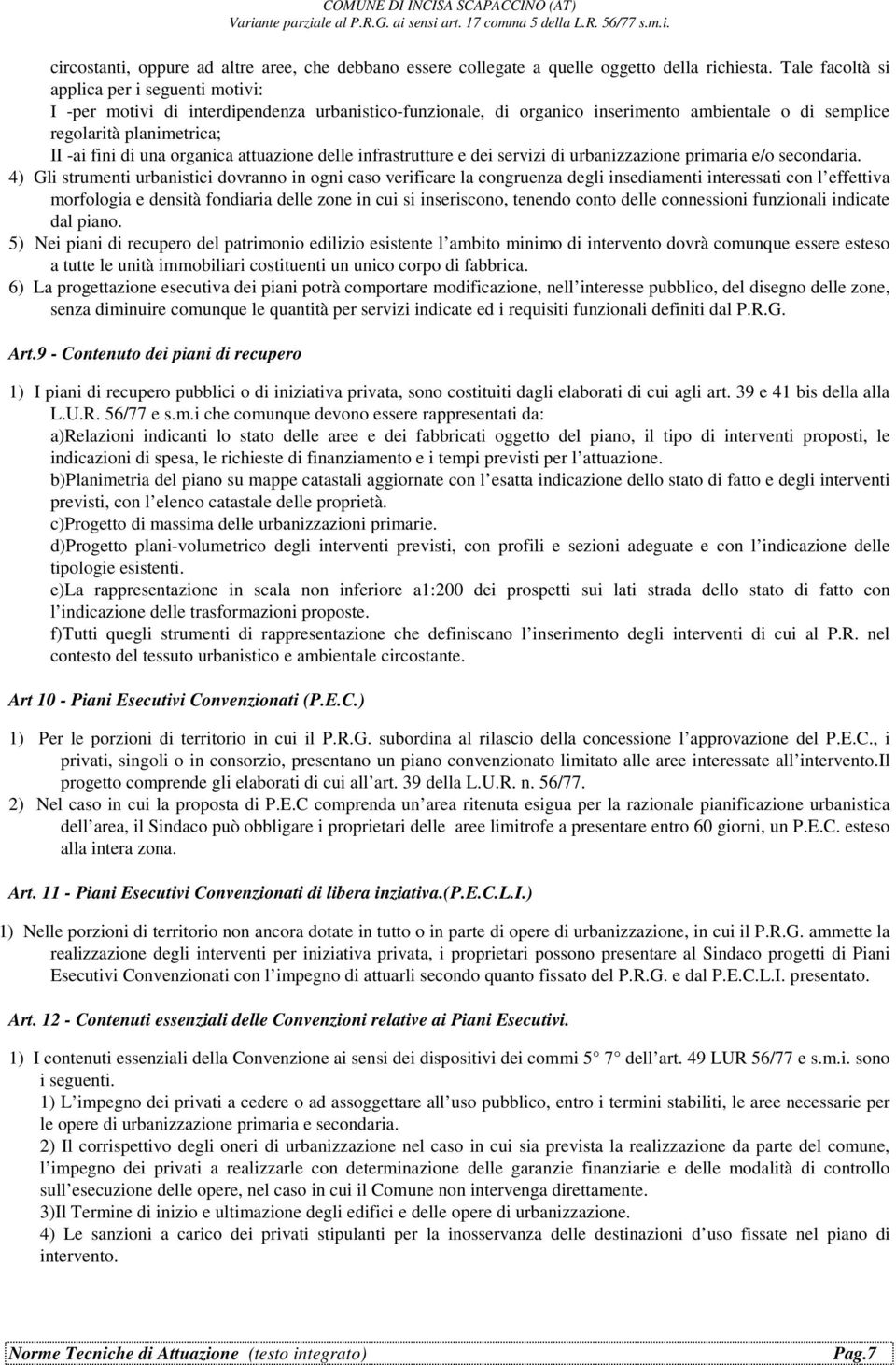 organica attuazione delle infrastrutture e dei servizi di urbanizzazione primaria e/o secondaria.