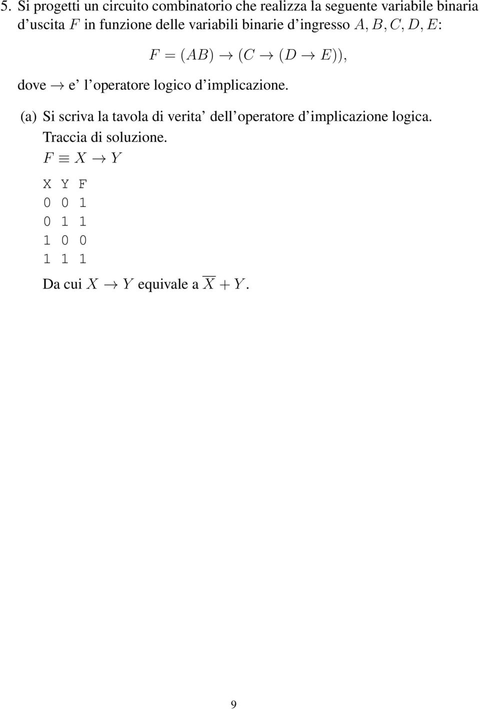 E)), dove e l operatore logico d implicazione.