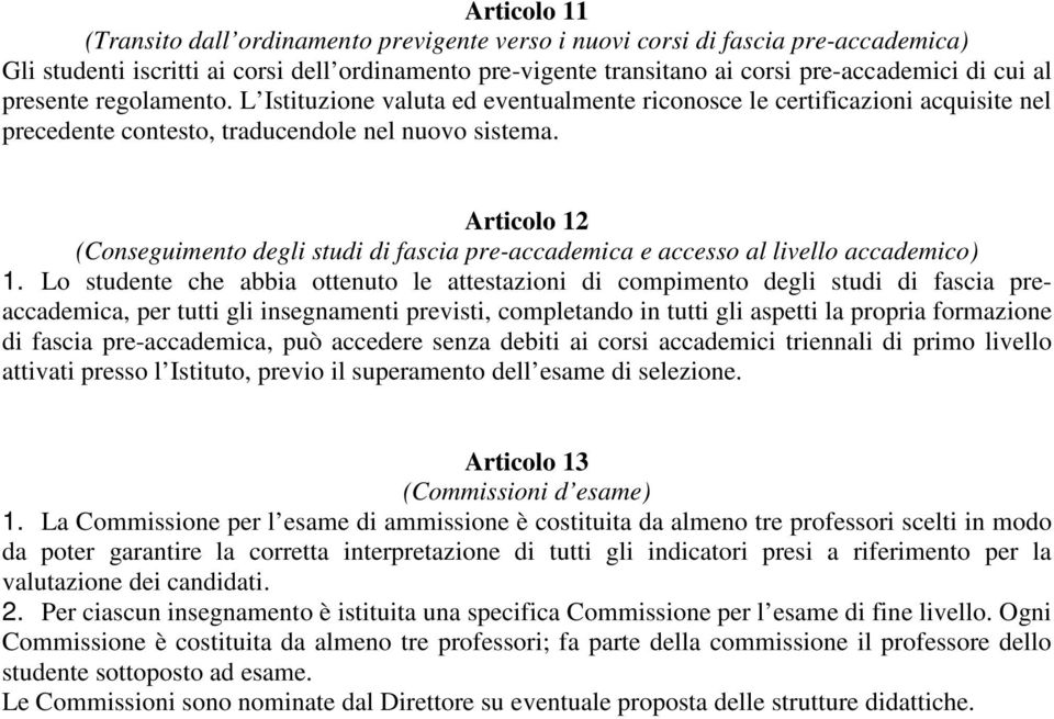 Articolo 12 (Conseguimento degli studi di fascia pre-accademica e accesso al livello accademico) 1.