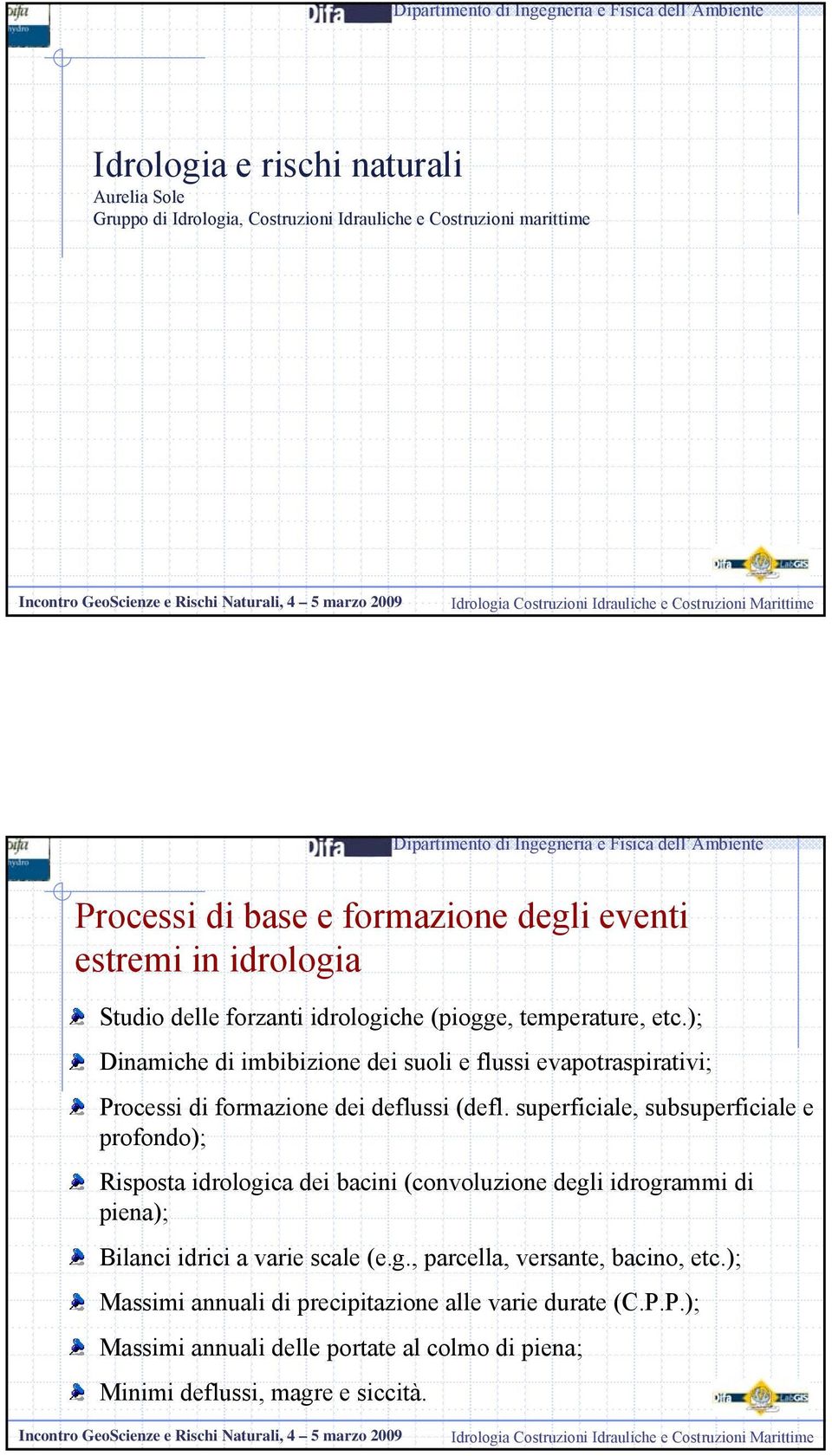 ); Dinamiche di imbibizione dei suoli e flussi evapotraspirativi; Processi di formazione dei deflussi (defl.